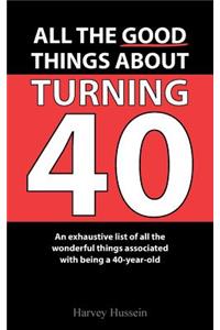 Blank Novelty Book - All The Good Things About Turning 40