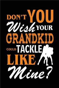 Don't You Wish Your Grandkid Could Tackle Like Mine?