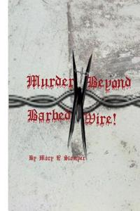 Murder Beyond Barbed Wire!