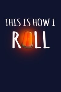 This Is How I Roll