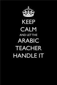 Keep Calm and Let the Arabic Teacher Handle It