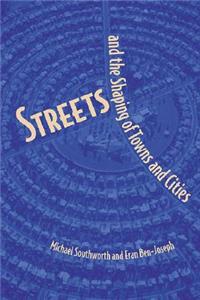 Streets and the Shaping of Towns and Cities