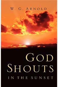 God Shouts In the Sunset