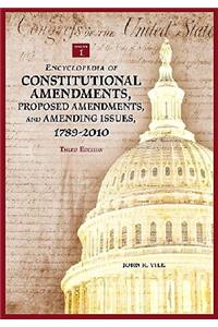 Encyclopedia of Constitutional Amendments, Proposed Amendments, and Amending Issues, 1789-2010 [2 Volumes]