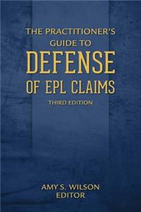 The Practitioner's Guide to Defense of Epl Claims