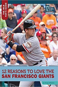 12 Reasons to Love the San Francisco Giants