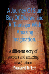 A Journey Of Slum Boy Of Dharavi and A Teenager With Amazing Imagination.