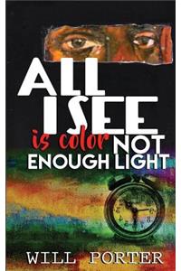 All I See is Color Not Enough Light