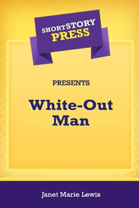 Short Story Press Presents White-Out Man