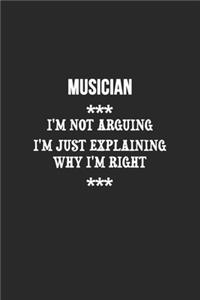 I'm Not Arguing I'm Just Explaining Why I'm Right Musician Notebook