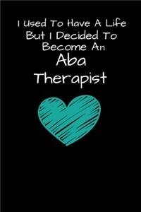 I Used To Have A Life But I Decided To Become An ABA Therapist
