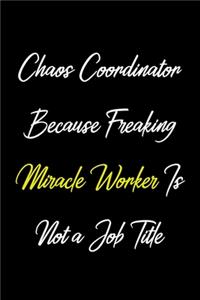 Chaos Coordinator Because Freaking Miracle Worker Is Not a Job Title