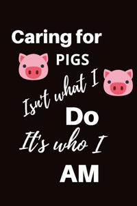 Caring for Pigs Isn't What I Do It's Who I Am