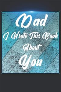 Dad I Wrote This Book About You