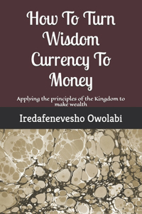 How To Turn Wisdom Currency To Money