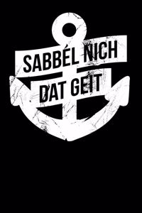 Sabbel Nich Dat Geit