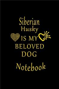 Siberian Husky Is My Beloved Dog Notebook