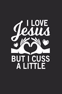 I love Jesus but I cuss a little: I love Jesus but I cuss a little Notebook /Graditude Journal Great Gift for Christians or any other occasion. 110 Pages 6" by 9"