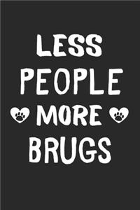 Less People More Brugs: Lined Journal, 120 Pages, 6 x 9, Funny Brug Gift Idea, Black Matte Finish (Less People More Brugs Journal)