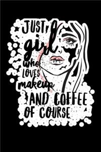 Just Girl Who Loves Makeup And Coffee Of Course