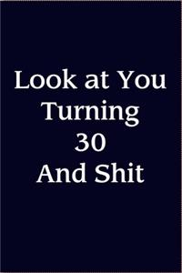 Look At You Turning 30 And Shit journal