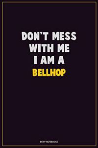 Don't Mess With Me, I Am A Bellhop