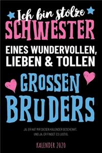 Ich bin stolze Schwester eines wundervollen, tollen und lieben großen Bruders - Kalender 2020