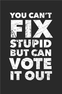 You Can't Fix Stupid But You Can Vote It Out