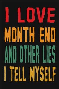 I Love Month End And Other Lies I Tell Myself