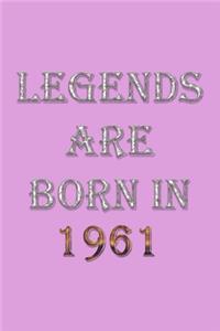 Legends Are Born In 1961 Notebook