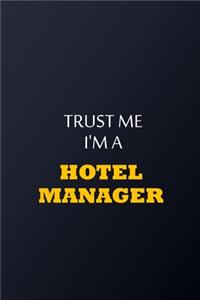 Trust Me I'm A Hotel manager Notebook - Funny Hotel manager Gift
