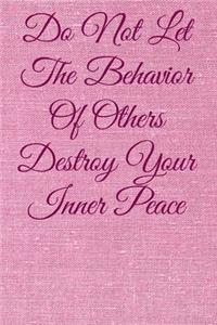 Do Not Let The Behavior of Others Destroy Your Inner Peace