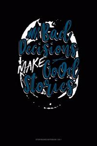 Bad Decisions Make Good Stories