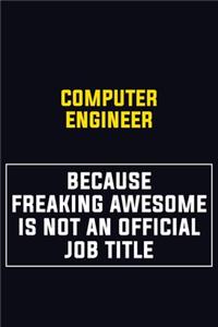 Computer engineer Because Freaking Awesome Is Not An Official Job Title