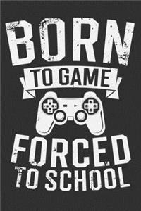 Born To Game Forced To School