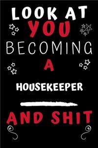 Look At You Becoming A Housekeeper And Shit!