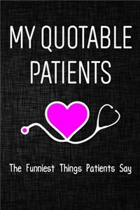 My quotable patients The Funniest Things Patients Say Journal