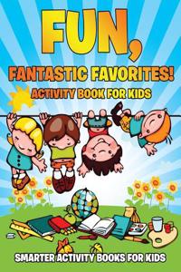 Fun, Fantastic Favorites! Activity Book for Kids
