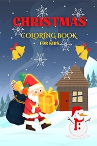 Christmas Coloring Book For Kids : Christmas Gift For Kids Ages 4-8 With Fun Coloring Activities Including Santa Claus, Reindeer, Christmas Tree, Snowmen And Many More