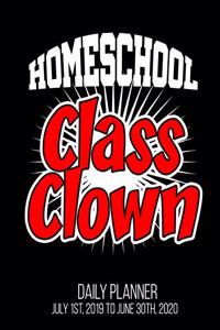 Homeschool Class Clown Daily Planner July 1st, 2019 To June 30th, 2020