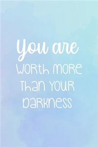 You Are Worth More Than Your Darkness: Suicide Awareness Notebook Journal Composition Blank Lined Diary Notepad 120 Pages Paperback