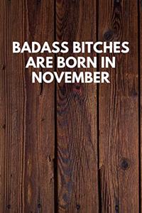 Badass Bitches Are Born In November