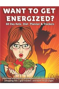 Want To Get Energized? 60 Day Keto Diet Planner & Trackers