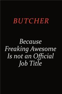 Butcher Because Freaking Awesome Is Not An Official Job Title
