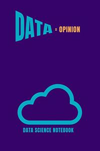 Data = Opinion Data Science Notebook