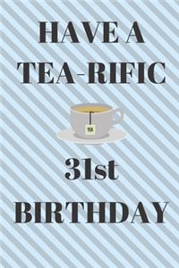 HAVE A TEA-RIFIC 31st Birthday