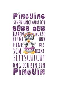 Pinguine sehen unglaublich süß aus, haben kurze Beine und eine bis zu 3cm dicke Fettschicht! OMG ich bin ein Pinguin!