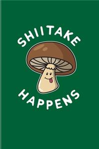 Shiitake Happens