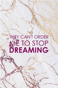 They Can't Order Me To Stop Dreaming