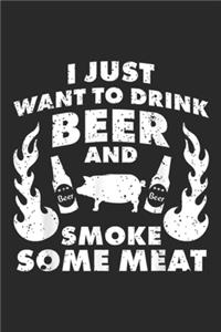 I just want to drink Beer and smoke Meat